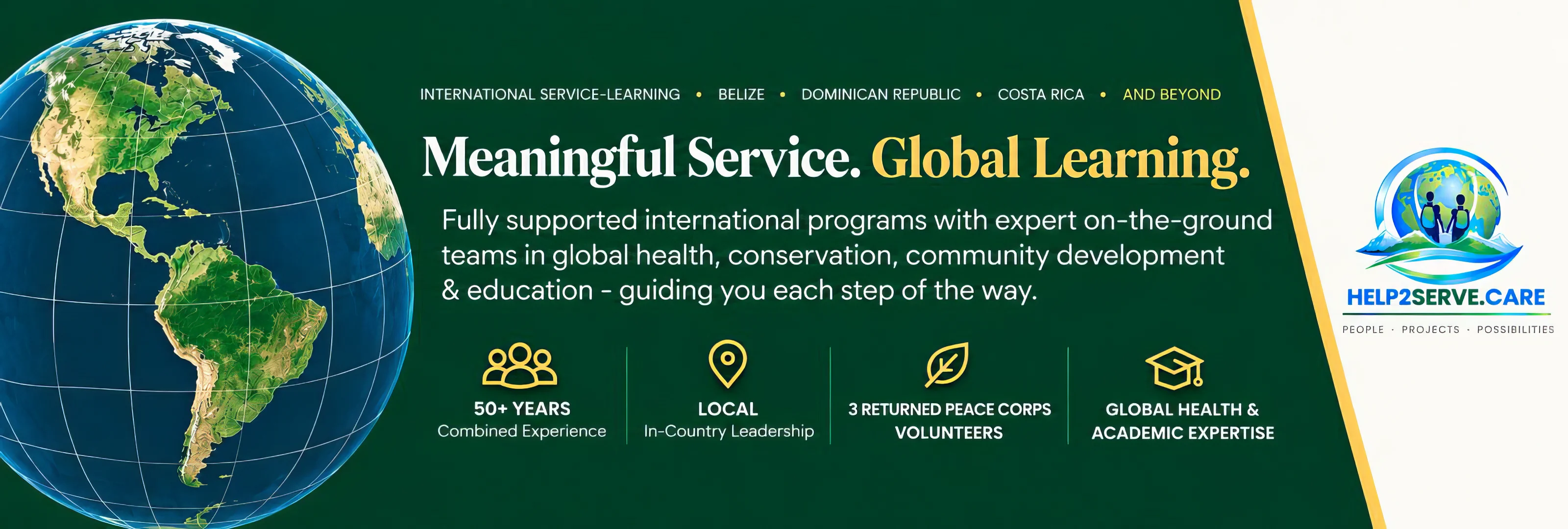Help2Serve.Care — Meaningful Service. Global Learning. Fully supported international programs with expert on-the-ground teams in global health, conservation, community development and education, guiding you each step of the way. International service-learning in Belize, Dominican Republic, Costa Rica and beyond. 50+ years combined experience, local in-country leadership, 3 Returned Peace Corps Volunteers, global health and academic expertise.